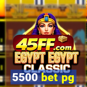 5500 bet pg